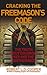 Cracking the Freemason's Code: The Truth about Soloman's Key and the Brotherhood