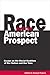 Race and the American Prosp...