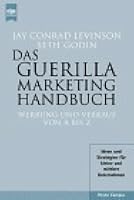 Das Guerilla Marketing Handbuch. Werbung Und Verkauf Von A Bis Z