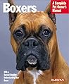 Boxers: Everything About Housing, Care, Nutrition, Breeding, and Health Care (Complete Pet Owner's Manual)