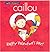 Caillou Happy Valentine's Day!