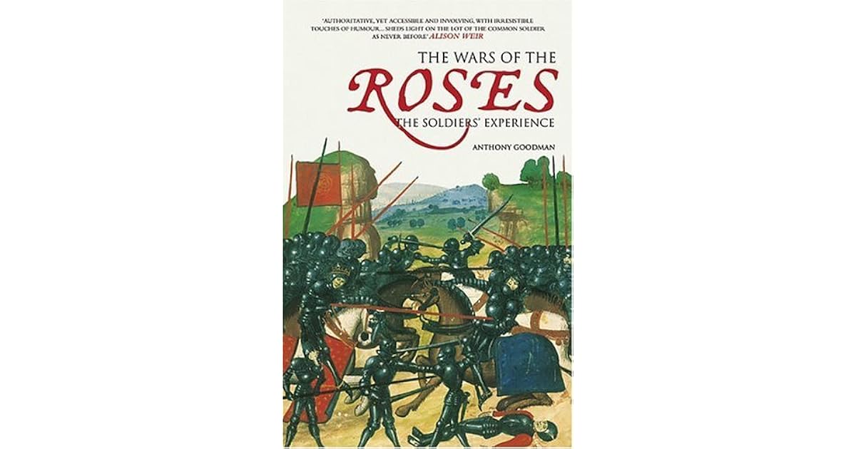 The Wars of the Roses: The Soldiers' Experience by Anthony Goodman