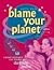 Blame Your Planet : A Wicked Astrological Tour Through the Darkside Zodiac