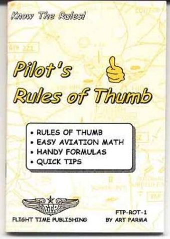 Pilot's rules of thumb: Rules of thumb, easy aviation math, handy formulas, quick tips (Spiral-bound)