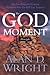The God Moment Principle by Alan D. Wright The God Moment Principle by Alan D. Wright
