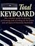 Total Keyboard: The Complete Guide to Playing, Performing and Recording on the Piano and All Types of Electronic Keyboards