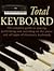Total Keyboard: The Complete Guide to Playing, Performing and Recording on the Piano and All Types of Electronic Keyboards