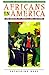 Africans in America: The Spread of People and Culture (Library of African-American History)