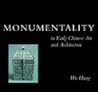 Monumentality in Early Chinese Art and Architecture