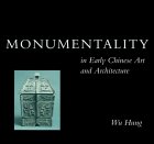 Monumentality in Early Chinese Art and Architecture (Hardcover)