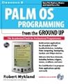 Palm OS Programming from the Ground Up: The Accelerated Track for Professional Programmers