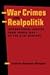 War Crimes and Realpolitik: International Justice from World War I to the 21st Century