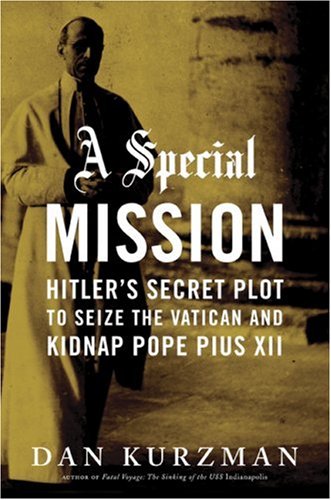A Special Mission: Hitler's Secret Plot to Seize the Vatican & Kidnap Pope Pius XII (Hardcover)