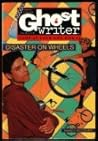 Disaster on Wheels (Ghostwriter: Camp at Your Own Risk, #2)