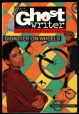 Disaster on Wheels (Ghostwriter: Camp at Your Own Risk, #2)