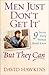 Men Just Don't Get It-- But They Can by David    Hawkins