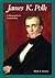James K. Polk: A Biographical Companion
