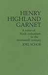 Henry Highland Garnet: A Voice of Black Radicalism in the Nineteenth Century (Contributions in American History) Henry Highland Garnet: A Voice of Black Radicalism in the Nineteenth Century (Contributions in American History)