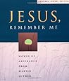 Jesus, Remember Me: Words of Assurance from Martin Luther
