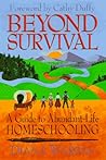 Beyond Survival: A Guide to Abundant-Life Homeschooling