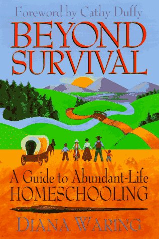 Beyond Survival: A Guide to Abundant-Life Homeschooling (Paperback)