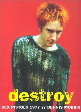 Destroy: A Photographic Archive of the Sex Pistols, 1977 (Paperback)