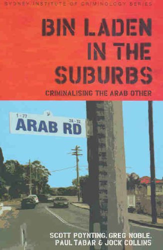 Bin Laden in the Suburbs: Criminalising the Arab Other (Sydney Institute of Criminology)