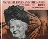 Mother Jones and the March of the Mill Children Mother Jones and the March of the Mill Children