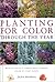 Planting for Color Through the Year (Gardening Essentials)