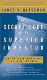 The Secret Code of the Superior Investor: How to Be a Long-Term Winner in a Short-Term World