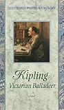 Kipling: Victorian Balladeer (Illustrated Poetry Series)