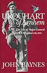 Urquhart of Arnhem: The Life of Major General R.E. Urquhart, CB, DSO