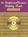 24 Script and Cursive Display Fonts (CD-ROM and Book)