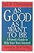 As Good As I Want to Be: A Parent's Guide to Help Your Child Succeed
