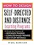 How to Design Self-Directed and Distance Learning Programs: A Guide for Creators of Web-Based Training, Computer-Based Training, and Self-Study Materials