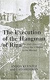 The Execution of the Hangman of Riga: The Only Execution of a War Criminal by the Mossad