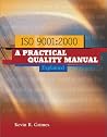 ISO 9001:2000 A Practical Quality Manual Explained ISO 9001:2000 A Practical Quality Manual Explained