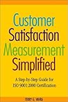 Customer Satisfaction Measurement Simplified: A Step-By-Step Guide for Iso 9001,2000 Certification