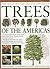 Illustrated Encyclopedia of Trees of the Americas: An Authorative Guide to over 500 Native Trees of the USA, Canada, Central and South America
