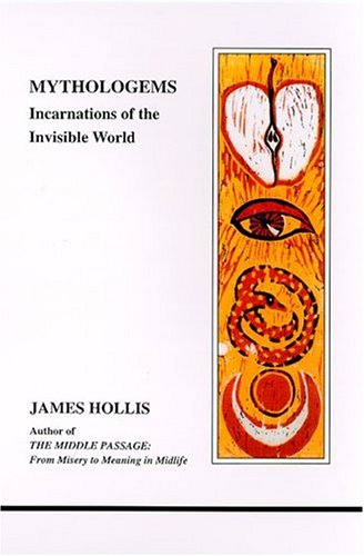 Mythologems: Incarnations of the Invisible World (Studies in Jungian Psychology by Jungian Analysts, 109)