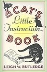 A Cat's Little Instruction Book by Leigh W. Rutledge A Cat's Little Instruction Book by Leigh W. Rutledge