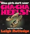 Nice Girls Don't Wear Cha-Cha Heels!