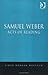 Samuel Weber: Acts of Reading