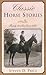Classic Horse Stories: Twenty Timeless Horse Tales