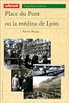 Place du Pont ou la médina de Lyon