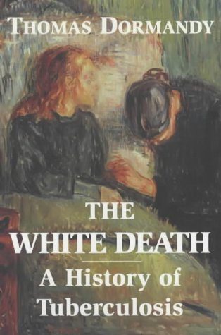 The White Death: A History of Tuberculosis (Paperback)