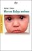 Warum Babys weinen. Die Gefühle von Kleinkindern.