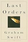 Last Orders by Graham Swift Last Orders by Graham Swift