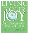 Living Your Joy: A Practical Guide to Happiness Living Your Joy: A Practical Guide to Happiness