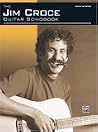 The Jim Croce Guitar Songbook: Authentic Guitar TAB The Jim Croce Guitar Songbook: Authentic Guitar TAB